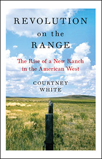 Revolution on the Range by Courtney White | An Island Press book