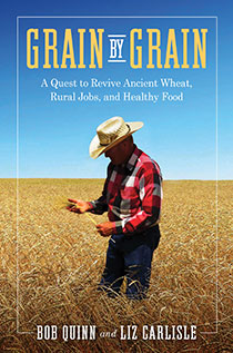 Grain by Grain by Bob Quinn and Liz Carlisle | An Island Press book