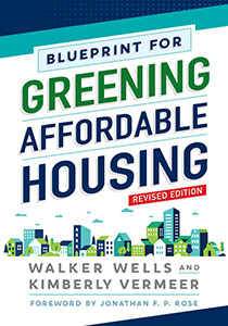 Blueprint for Greening Affordable Housing, Revised Edition by Walker Wells and Kimberly Vermeer | An Island Press book
