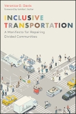 Inclusive Transportation: A Manifesto for Repairing Divided Communities by Veronica Davis | An Island Press book