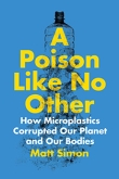 A Poison Like No Other by Matt Simon | An Island Press book
