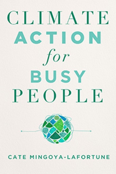 Climate Action for Busy People by Cate Mingoya-LaFortune | An Island Press Book