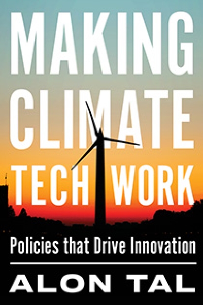 Making Climate Tech Work: Policies that Drive Innovation by Alon Tal | An Island Press Book