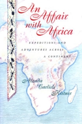 An Affair with Africa: Expeditions and Adventures Across a Continent by Alzada Carlisle Kistner | An Island Press book